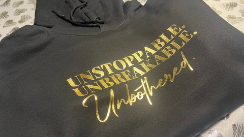 Unstoppable Unbreakable Unbothered Hoodie/Tee/Sweatshirt